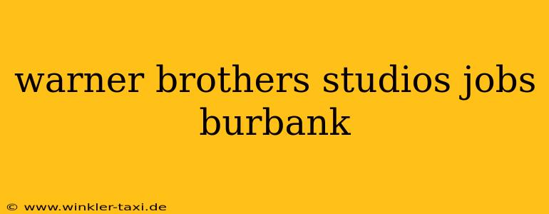 warner brothers studios jobs burbank