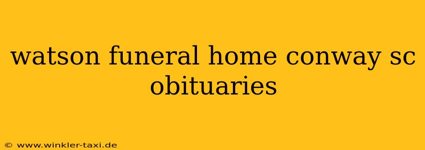 watson funeral home conway sc obituaries