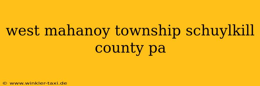 west mahanoy township schuylkill county pa