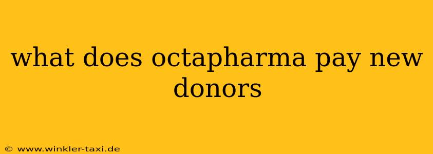 what does octapharma pay new donors