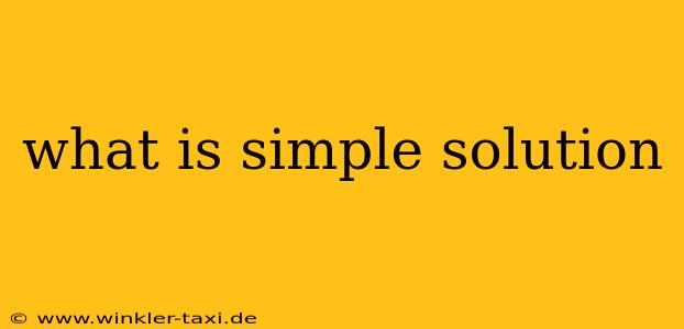 what is simple solution