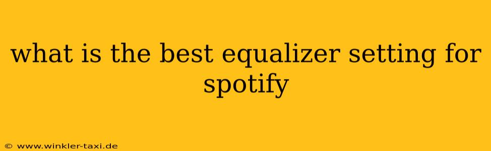 what is the best equalizer setting for spotify