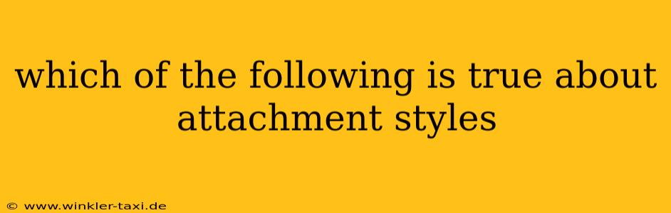 which of the following is true about attachment styles
