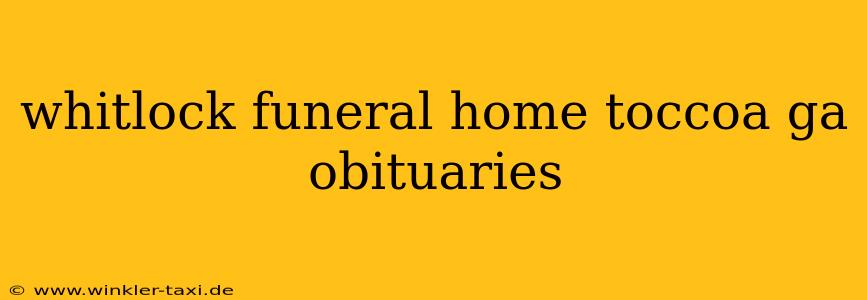 whitlock funeral home toccoa ga obituaries