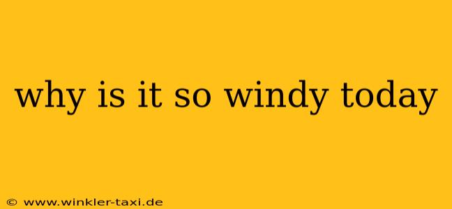 why is it so windy today