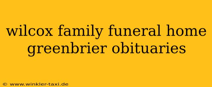 wilcox family funeral home greenbrier obituaries