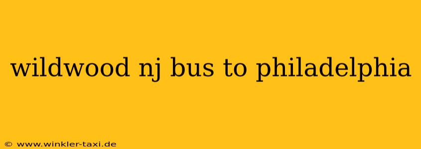 wildwood nj bus to philadelphia