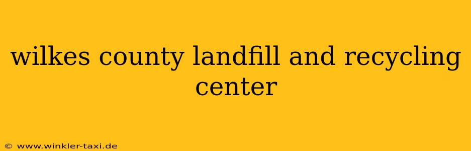 wilkes county landfill and recycling center