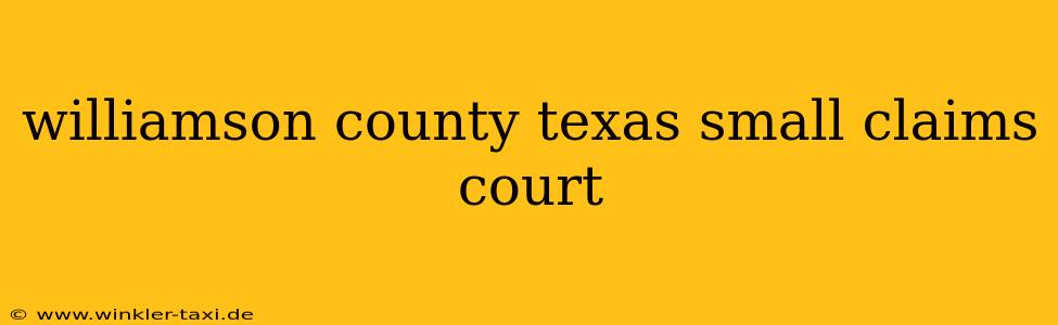 williamson county texas small claims court