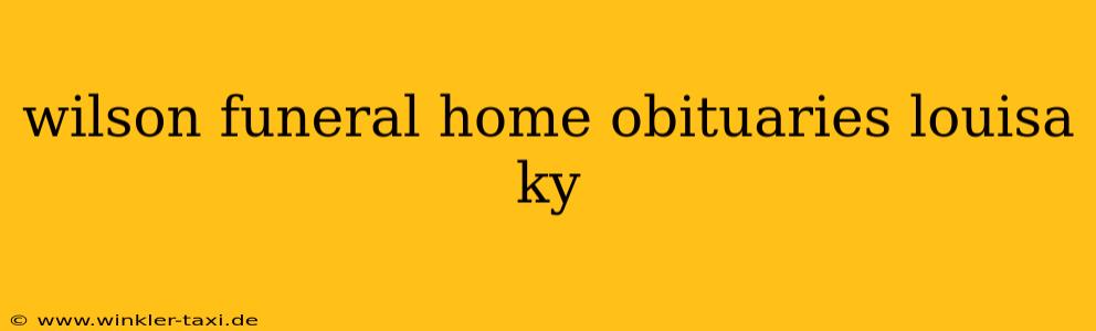 wilson funeral home obituaries louisa ky